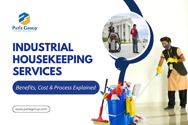 Industrial Housekeeping Services: Benefits, Cost & Process Explained