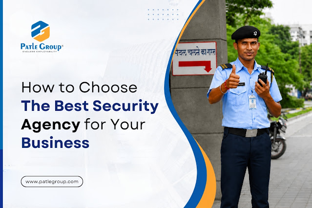 How to Choose the Best Security Agency for Your Business